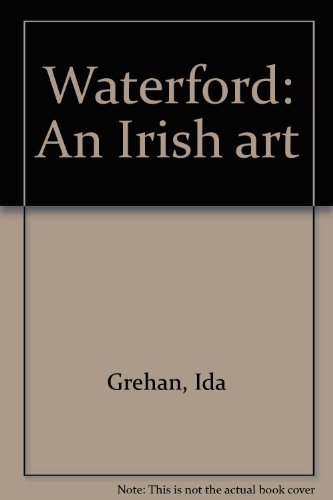 Waterford: an Irish Art B0000EEPBQ Book Cover