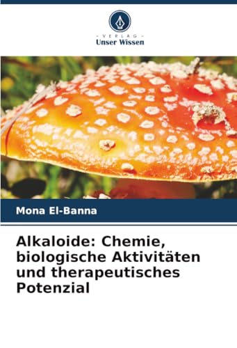 Alkaloide: Chemie, biologische Aktivitäten und therapeutisches Potenzial
