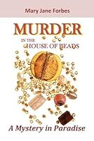 [ Murder in the House of Beads: A Mystery in Paradise By Forbes, MS Mary Jane ( Author ) Paperback 2014 ] B00KL2HHK8 Book Cover