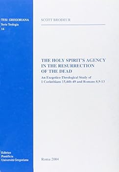 Paperback The Holy Spirit's Agency in the Resurrection of the Dead: An Exegetico-Theological Study of 1 Corinthians 15,44b-49 and Romans 8.9-13 Book