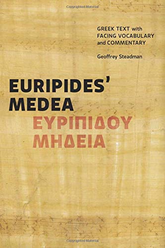 Geoffrey Steadman Euripides' Medea: Greek Text with Facing Vocabulary and Commentary
