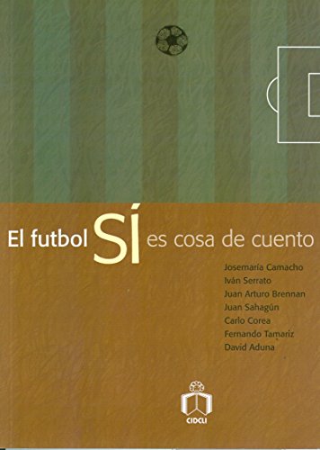 El futbol si es cosa de cuento (Spanish Edition)