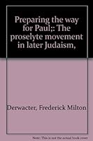 Preparing the way for Paul;: The proselyte movement in later Judaism, B00086J0YS Book Cover