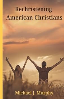 Paperback Rechristening American Christians Book
