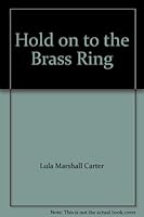 Hold on to the Brass Ring 0964928906 Book Cover