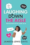 Laughing Down The Aisle: The Hilarious Life of a Bride-to-Be