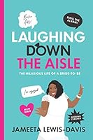 Laughing Down The Aisle: The Hilarious Life of a Bride-to-Be B08KH2KCV7 Book Cover