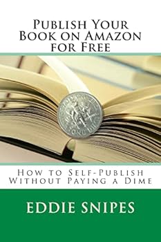 Paperback Publish Your Book on Amazon for Free: How to Self-Publish Without Paying a Dime Book
