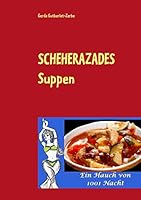 Scheherazades Suppen: Ein Hauch von 1001 Nacht 3734763681 Book Cover