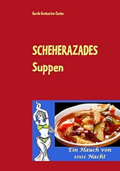 Paperback Scheherazades Suppen: Ein Hauch von 1001 Nacht [German] Book