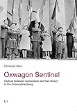 Oxwagon Sentinel: Radical Afrikaner Nationalism and the History of the Ossewabrandwag (History: Research and Science / Geschichte: Forschung und Wissenschaft)