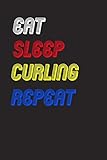 curling sport brush  Eat Sleep curling Repeat Notebook Fan Sport Gift: Lined Notebook / Journal Gift, 120 Pages, 6x9, Soft Cover, Matte Finish