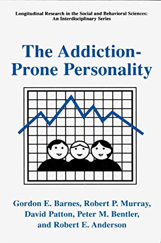 The Addiction-Prone Personality (Longitudinal Research in the Social and Behavioral Sciences: An Interdisciplinary Series)