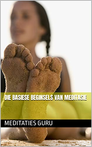 Die basiese beginsels van meditasie (Afrikaans Edition)