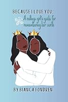Because I Love You: A College Girl's Guide for Remembering Her Worth B0DBZ2M57N Book Cover