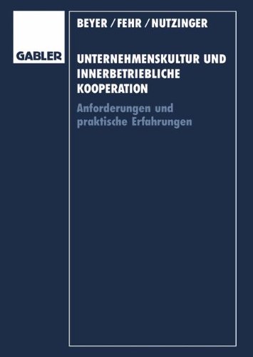 Unternehmenskultur und innerbetriebliche Kooperation. Anforderungen und praktische Erfahrungen