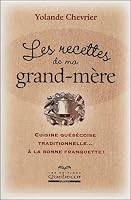 recettes de ma grand-mère (Les): Cuisine québécoise traditionnelle... à la bonne franquette! 2764008341 Book Cover
