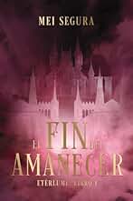 El fin del amanecer: Etérlume libro 1 (Faeris Editorial)