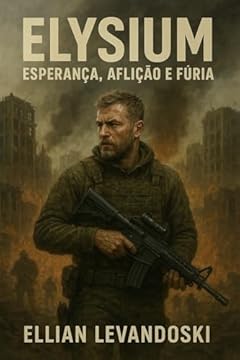 Elysium: Esperança, Aflição e Fúria (Portuguese Edition)