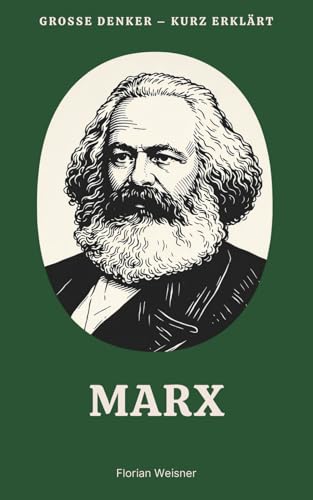 Große Denker – kurz erklärt: Band 2 – Marx: Leben, Werk und Bedeutung von Karl Marx