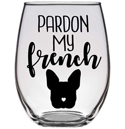 Pardon My French - Gift for French Bulldog Lover Frenchie Bull Dog - Premium 21oz Stemless Wine Glass