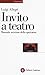 Invito A Teatro. Manuale Minimo Dello Spettatore - 3