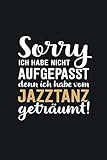  Ich habe vom Jazztanz geträumt: tolles Notizbuch liniert mit 100 Seiten
