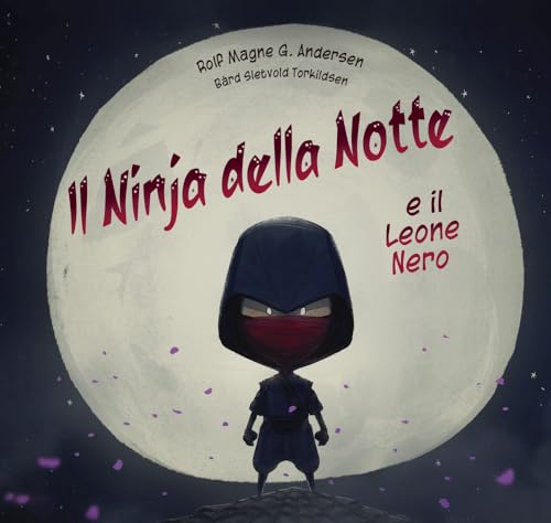 Il Ninja Della Notte E Il Leone Nero. Ediz. A Colori