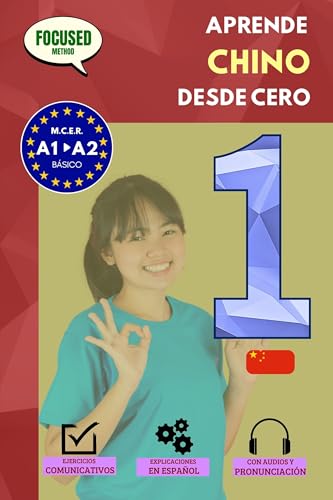 Aprende CHINO desde cero A1/A2: El curso para hispanohablantes. Habla y entiende en 1 año sin esfuerzo. (Focused Method)