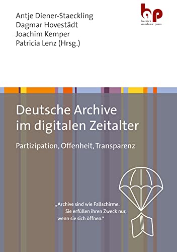 Deutsche Archive im digitalen Zeitalter: Partizipation, Offenheit, Transparenz