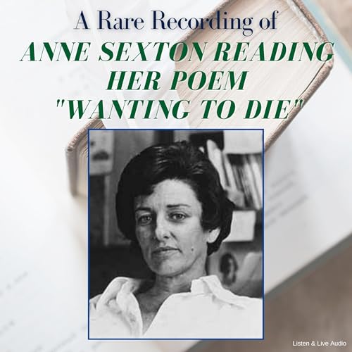 A Rare Recording of Anne Sexton Reading Her Poem &amp;quot;Wanting to Die&amp;quot; by Anne Sexton episode artwork