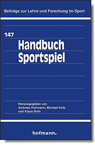 Handbuch Sportspiel (Beiträge zur Lehre und Forschung im Sport) Handbuch Sportspiel (Beiträge zur Lehre und Forschung im Sport)