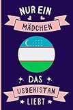 Nur Ein Mädchen Das Usbekistan Liebt: Notizbuch für Usbekistan Liebhaber | Usbekistan Tagebuch | 110 Seiten | 6 x 9 Zoll | Notizbuchgeschenk für Usbekistan liebhaber (German Edition)