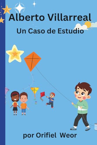 Alberto Villarreal Un Caso de Estudio (Spanish Edition)