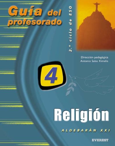 Religión Católica 4º ESO. Proyecto Aldebarán XXI. Guía del profesorado: 2º ciclo de E.S.O