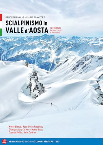 Scialpinismo in Valle d'Aosta. 101 itinerari: dai superclassici ai più ricercati