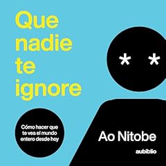 Que nadie te ignore Audiolibro Por Ao Nitobe arte de portada