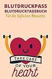  Blutdruckpass Blutdrucktagebuch Für die täglichen Messwerte: A5 I B5 I 120 Seiten I Organizer I Softcover I Übersichtlich gestaltet und Platz für 2 ... natürlich und behalten Sie die Übersicht.