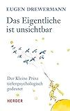 Das Eigentliche ist unsichtbar: Der Kleine Prinz tiefenpsychologisch gedeutet - Eugen Drewermann