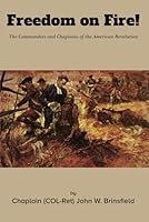 Freedom on Fire:: Commanders and Chaplains of the American Revolution, 1775-1776 B0CVX4FK8K Book Cover