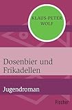 Dosenbier und Frikadellen: Jugendroman