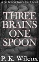 Three Brains One Spoon: A Six Course Genre Fluid Feast B0FMJK7FDN Book Cover