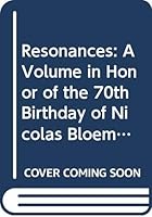 Resonances - A Volume in Honor of the 70th Birthday of Nicolaas Bloembergen 9810203780 Book Cover