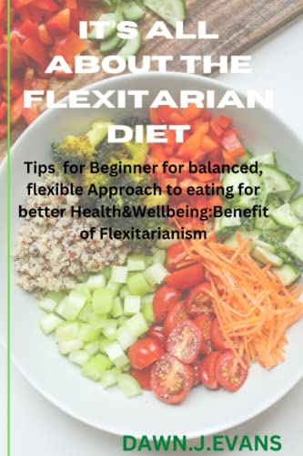 It’s All About the Flexitarian Diet: Tips for Beginner for