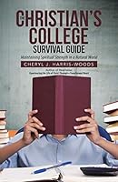 The Christian's College Survival Guide: Maintaining Spiritual Strength in a Natural World 151274185X Book Cover