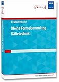 Kleine Formelsammlung Kältetechnik (Kälte · Klima · Lüftung | KOMPAKT) - Dirk Willenbockel