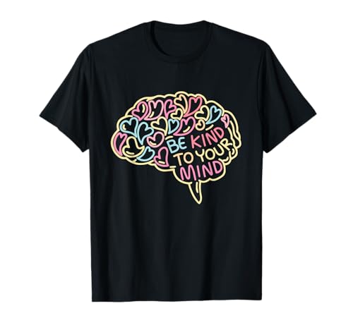 Mental Health Awareness Brain Be Kind To Your Mind Camiseta