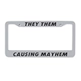 They Them Causing Mayhem Sliver License Plate Frame Funny Front License Plate Cover Stainless Steel License Plate Holder Auto Car Accessories 2 Holes with Screws for USA and Canada 12.2