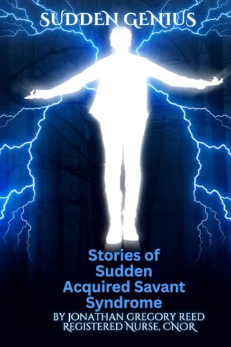 Sudden Genius: Stories Of Sudden Acquired Savant Syndrome
