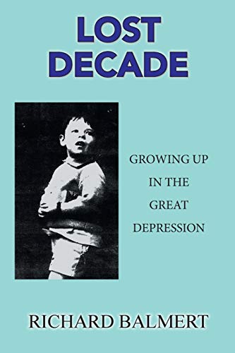 Lost Decade: GROWING UP IN THE GREAT DEPRESSION